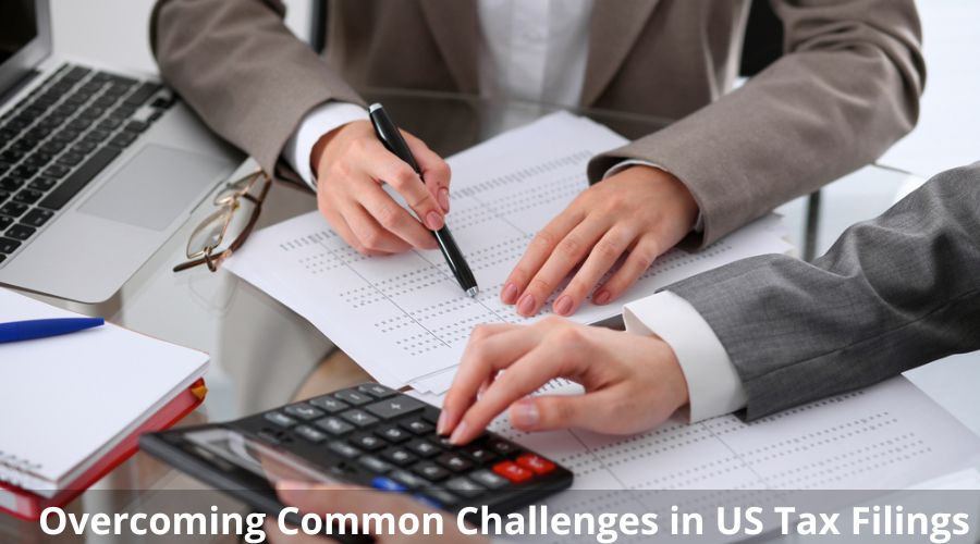 Overcoming Common Challenges in US Tax Filings	
