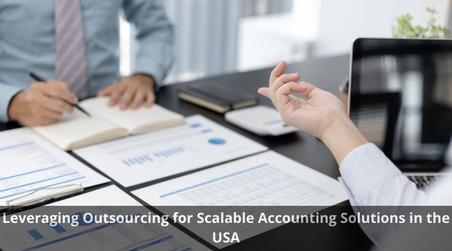 Leveraging Outsourcing for Scalable Accounting Solutions in the USA